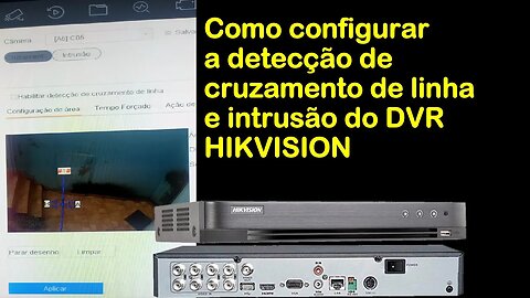 Como configurar a Detecção de Cruzamento de Linha e Intrusão do DVR HIKVISION