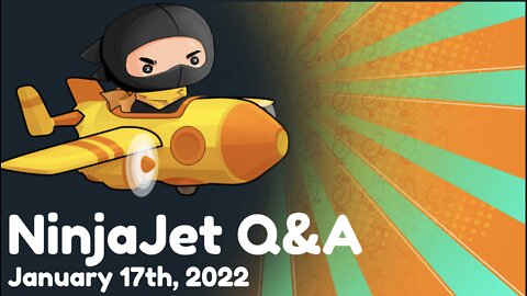 NinjaJet Q&A - January 17th, 2022