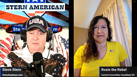 The Stern American Show - Steve Stern with Rosie the Rebel Higuera, Candidate for Central Committee District 5 in California