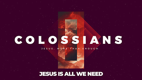 03-Colossians: Jesus is all we need!