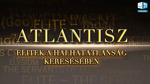 ATLANTISZ. Elitek a halhatatlanság keresésében