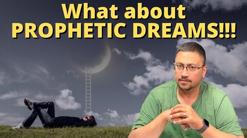 Should we BELIEVE PROPHETIC DREAMS???
