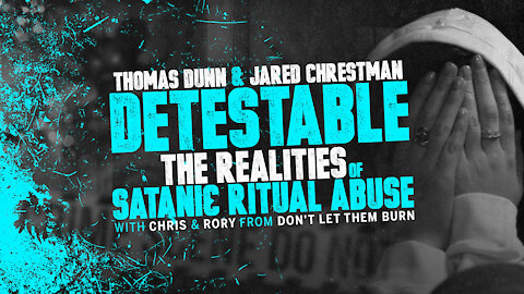 Detestable: The Realities of Satanic Ritual Abuse