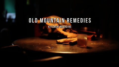Kitchen Remedies /Old Mountain Remedies - Walt Cross