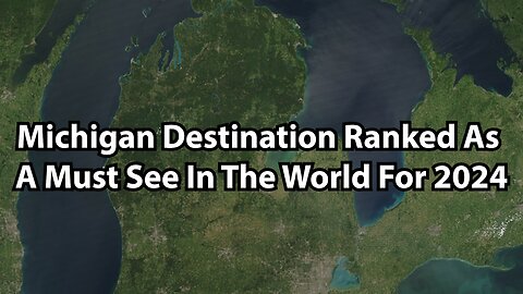 Michigan Destination Ranked As A Must See In The World For 2024