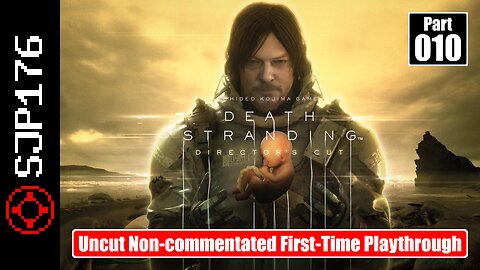 Death Stranding: Director's Cut—Part 010—Uncut Non-commentated First-Time Playthrough