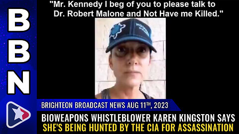 BBN, Aug 11, 2023 - Bioweapons whistleblower Karen Kingston says she's being hunted...