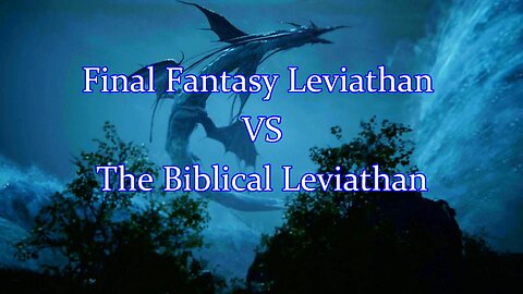 Leviathan of Final Fantasy VS the Leviathan of the Bible - FF16 The Rising Tide #leviathan #ff #god
