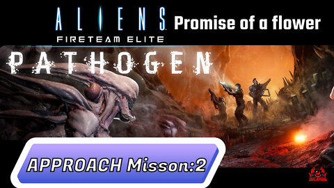 Aliens Fireteam Elite Pathogen DLC // Mission 2 //Promise of a Flower APPROACH