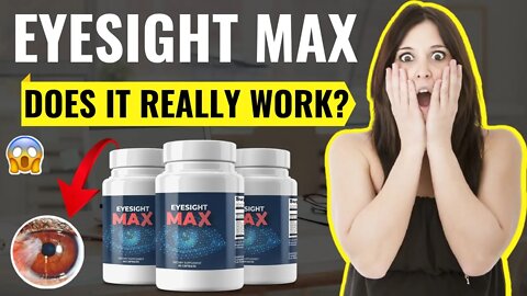 EYESIGHT MAX SUPPLEMENT - Does Eyesight Max Really Work? (My In-depth Honest Eyesight Max Review)