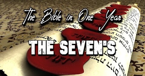 The Bible in One Year: Day 363 The Seven's