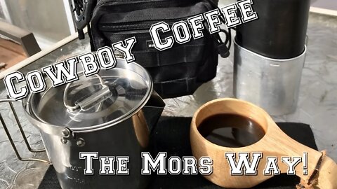 Cowboy Coffee The Mors Way!