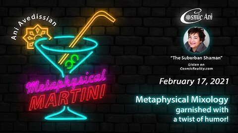 "Metaphysical Martini" 02/17/2021 - Metaphysical Mixology garnished with a twist of humor!