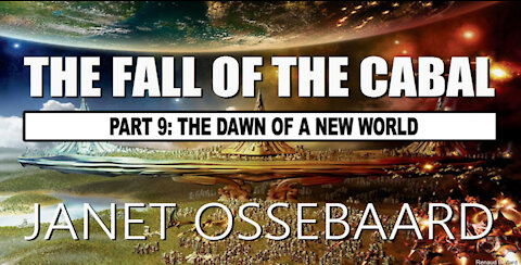 The Fall of Cabal (Part 9) By Janet Ossebaard