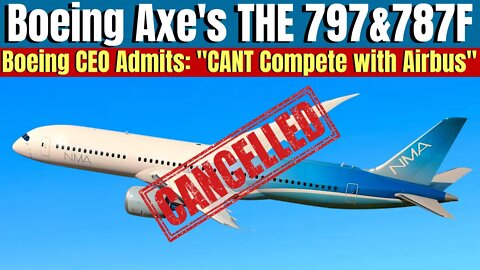 BAD News From Boeing This Week! There will be No 797 NMA & They Axed the 787-F and The 767-ERF Also.