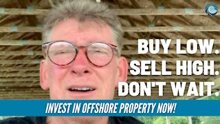 Invest in offshore property NOW!