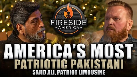 America's Most Patriotic Pakistani! | Fireside America Ep. 55 with Sajid Ali