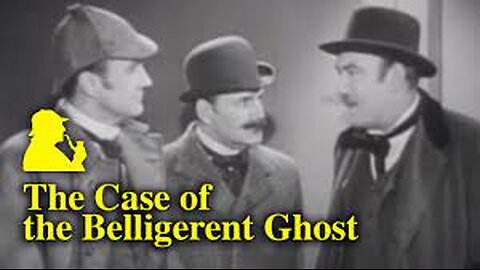 Sherlock Holmes 05 The Case Of The Belligerent Ghost