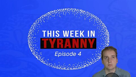 This Week in Tyranny - Episode 4