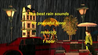 The best rain sounds for good sleep and relaxing 1 hour
