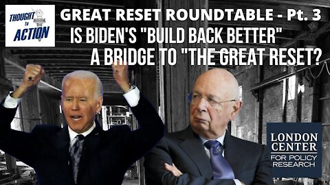 Great Reset Roundtable 3: Is Biden's "Build Back Better" a Bridge to Klaus Schwab's Plan?