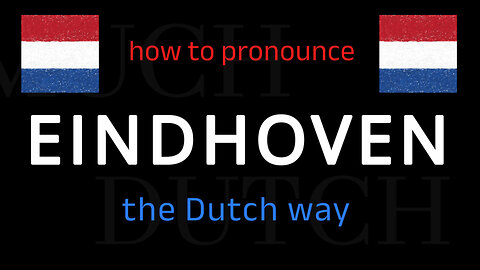 How to say EINDHOVEN in Dutch. Follow this short tutorial.