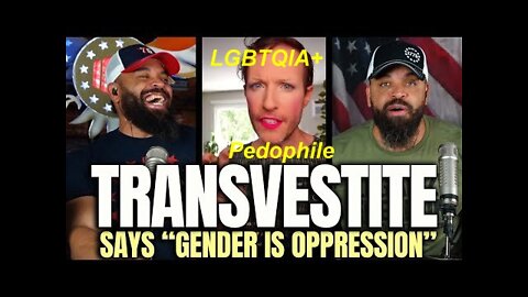 LGBTQIA+ Pedophile Transvestite Says 'Gender Is Oppression..' [25.04.2022]