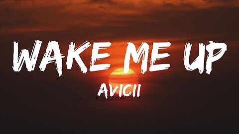 Avicii - Wake Me Up (Lyrics)