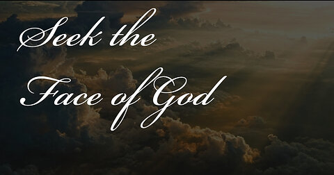 Seek the Face of God