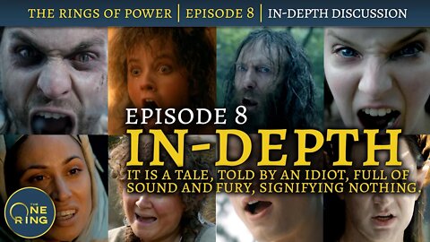 The Rings of Power IN-DEPTH Review : Episode 8 : Full of Sound and Fury, Signifying Nothing