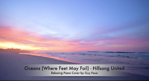 “Oceans (Where Feet May Fail)” by Hillsong United - Relaxing Piano Cover by Guy Faux.