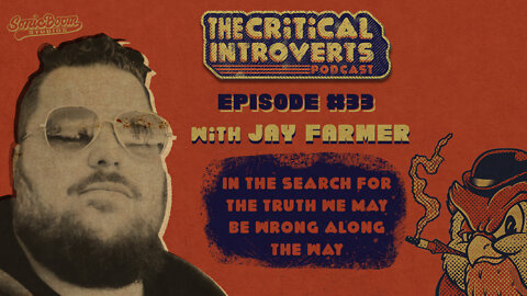The Critical Introverts #32. In the Search for the Truth, we may be wrong along the way