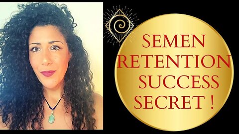 Semen Retention- The Secret to Success!! - Luna Ora