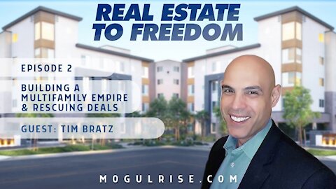 Building a Multifamily Empire and Rescuing Deals, with Tim Bratz | Real Estate to Freedom Podcast #2