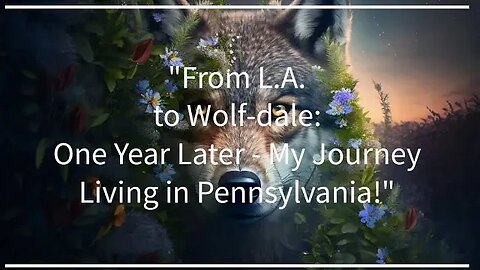 "From L.A. to Wolf-dale: One Year Later - My Journey Living in Pennsylvania!"