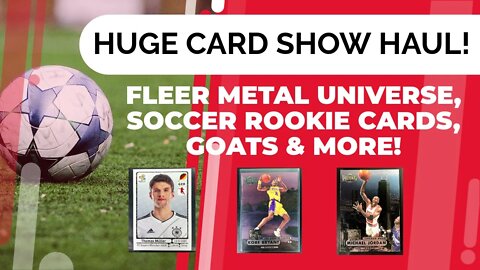 Huge Card Show Haul! | Michael Jordan, Kobe Bryant, Soccer Rookies & More | Investing in Cards, 2022