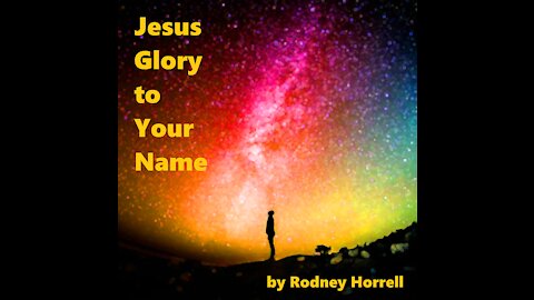 Christian Song: Jesus, Glory to Your Name
