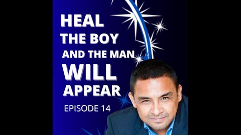 Episode 14 "Heal the Boy and the Man will Appear" - An Interview with Raul Lopez Jr.