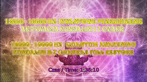 12000 <> 10000 Hz | Full Restore All 7 Chakras At Once & Kundalini Activation | Quantum Awakening