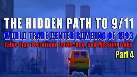 THE HIDDEN PATH TO 9/11 - WTC BOMBING OF 1993: False Flag Terrorism, Cover-Ups, & Missing Links Pt 4