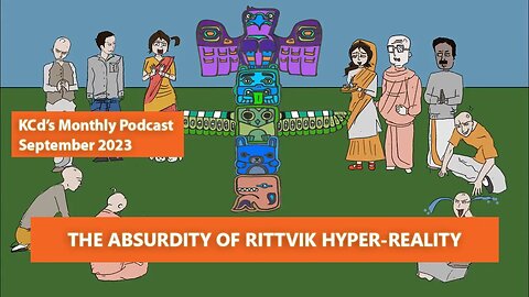 The Absurdity of Rittvik Hyper-Reality — KCd's Podcast September 2023