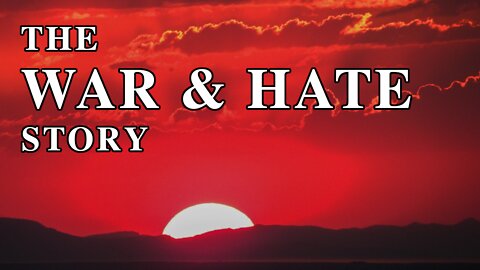 The War & Hate Story