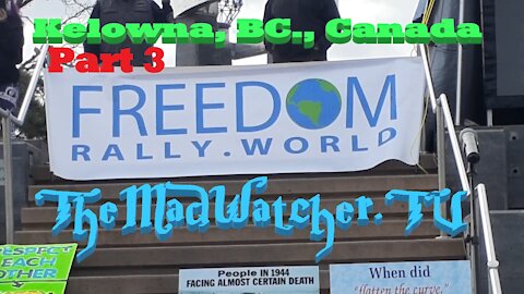 Freedom Rally World - Kelowna, BC., Canada [Part 3] Mar 20, 2021 [Ep.7]