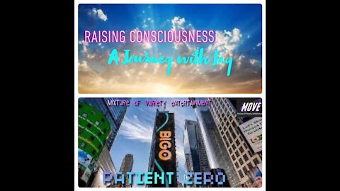 Raising Consciousness- A Journey with Jay and Patient Zer0