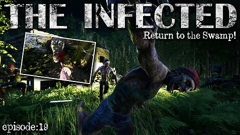 Return to the Swamp! Unfinished Business and Unexpected Guests... | The Infected EP19