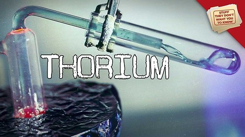 Stuff They Don't Want You To Know: Is There a Conspiracy to Suppress Thorium Power?