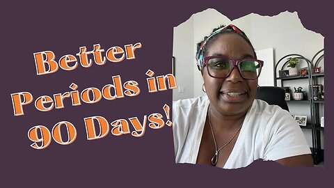 7 HABITS for BETTER Periods in 90 days!
