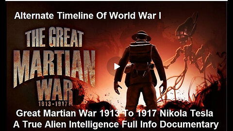 Great Martian War 1913 To 1917 Nikola Tesla An Alien Intelligence Full Documentary