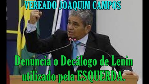 Vereador Joaquim Campos do PMDB, denuncia o Decálogo de Lênin.