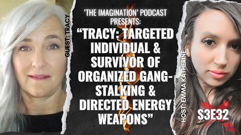 S3E32 | “Tracy: Targeted Individual & Survivor of Organized Gang-Stalking & Directed Energy Weapons”